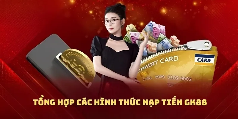 huong-dan-nap-tien-gk88-chi-tiet