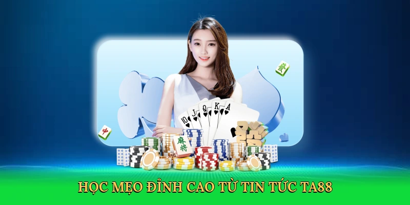 hoc-meo-dinh-cao-tu-tin-tuc-ta88-4